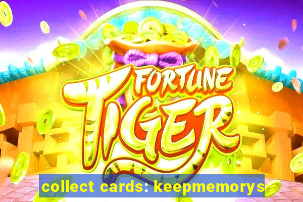 collect cards: keepmemorys